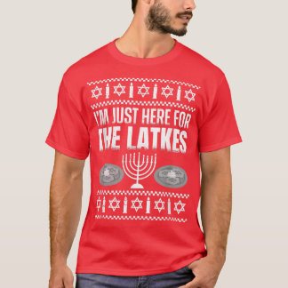 I'm just here for the Latkes - Hanukkah T-Shirt
