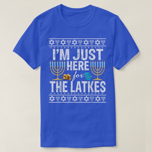 Im Just Here For The Latkes Jewish  T-Shirt (Design Front)