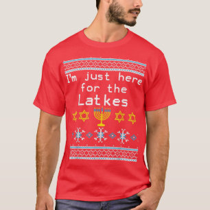 I'm Just Here For The Latkes Ugly Hanukkah  T-Shirt