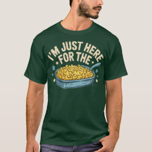I'm Just Here for the Mac and Cheese T-Shirt