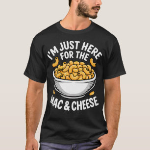 I'M Just Here For The Mac And T-Shirt