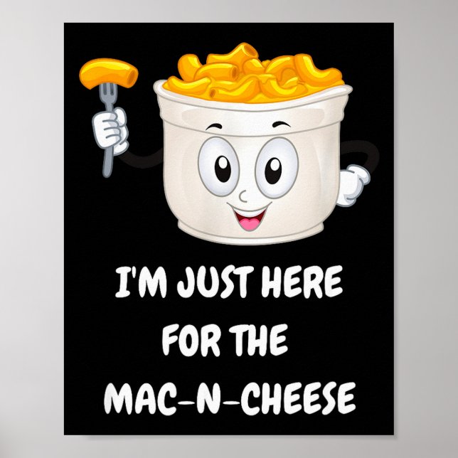 I'm Just Here For The Mac-n-cheese Funny Kids Shir Poster (Front)