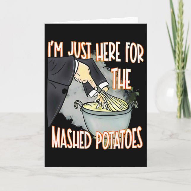 I'm Just Here For The Mash Potatoes Cute Thanksgiv Card (Front)
