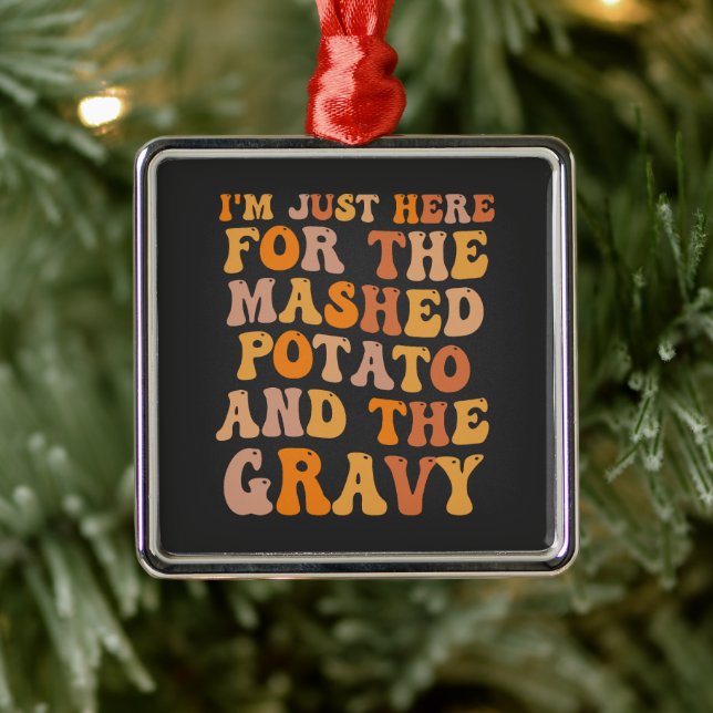 I'm Just here For the Mashed Potato Funny Turkey  Metal Ornament (Tree)