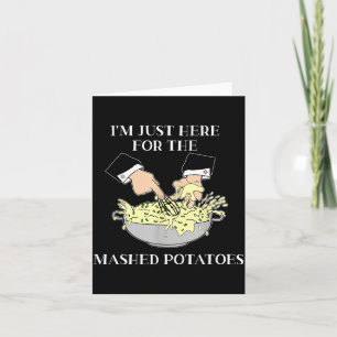 Im Just Here for The Mashed Potatoes Scary Movie Card
