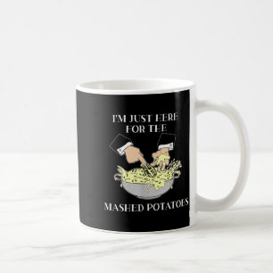 Im Just Here for The Mashed Potatoes Scary Movie Coffee Mug