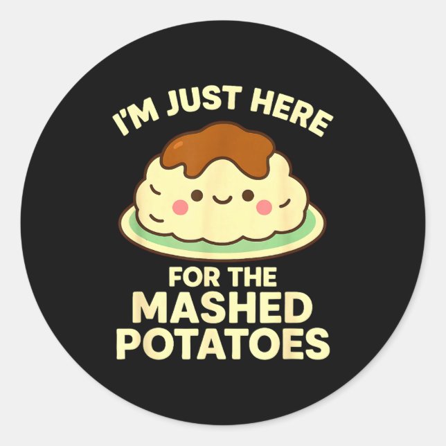 I'm Just Here For The Mashed Tatoes, Funny Thanksg Classic Round Sticker (Front)