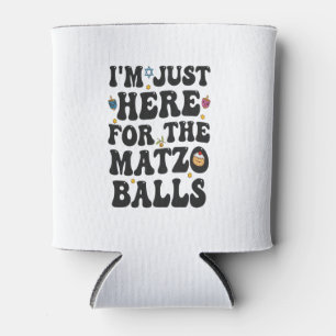 I'm Just here For the Matzo Balls Funny Hanukkah Can Cooler
