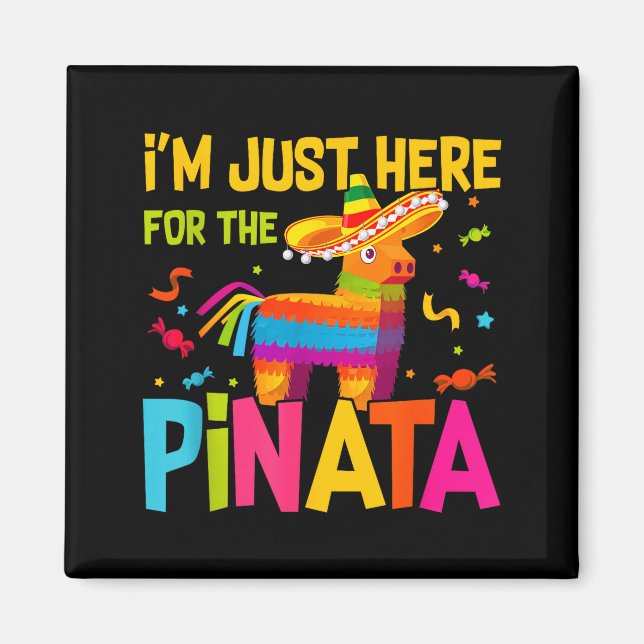 I'm Just Here For The Nata Funny Mexican Party  Magnet (Front)