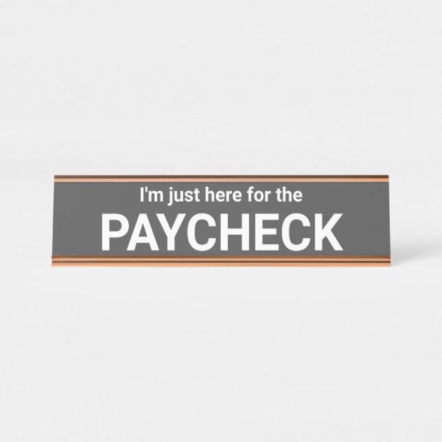 I'm Just Here For The Paycheck Name Plate (Front)