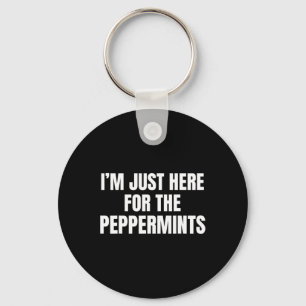 I'm Just Here For The Peppermints Funny Christmas Key Ring