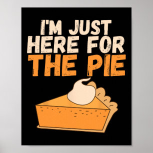 I'm Just Here For The Pie Christmas Pumpkin Fun Tu Poster