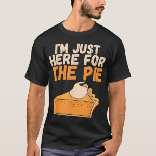 I'm Just Here For The Pie Christmas Pumpkin Funny  T-Shirt