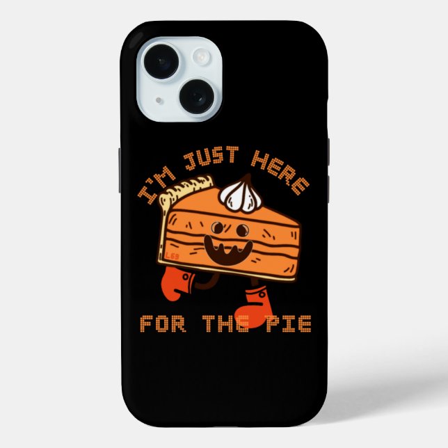 I'M JUST HERE FOR THE PIE funny thanksgiving Case-Mate iPhone Case (Back)
