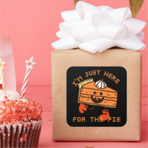 I'M JUST HERE FOR THE PIE funny thanksgiving Square Sticker