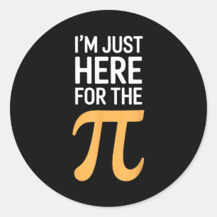 I'm just here for the pie lover funny day math gee classic round sticker