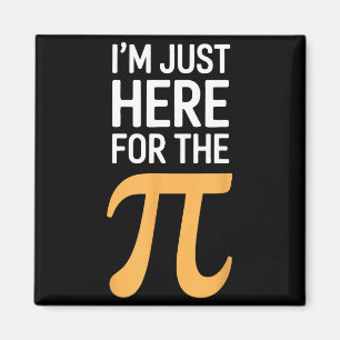 I'm just here for the pie lover funny day math gee magnet
