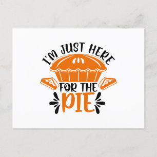 I'm Just Here for the Pie Postcard
