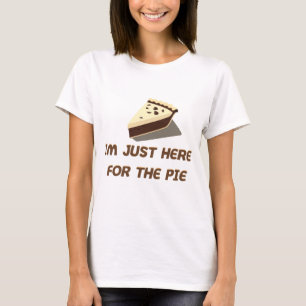 Im Just Here For The Pie T-Shirt