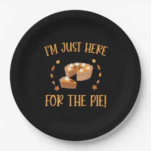 I'M Just Here For The Pie Thanksgiving  Paper Plate