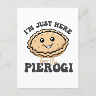I'm Just Here For the Pierogi  Announcement Postcard