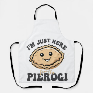 I'm Just Here For the Pierogi  Apron