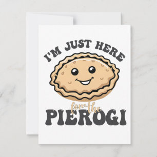 I'm Just Here For the Pierogi  Invitation