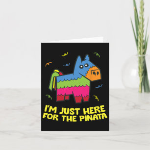 I'm Just Here For The Pinata Card