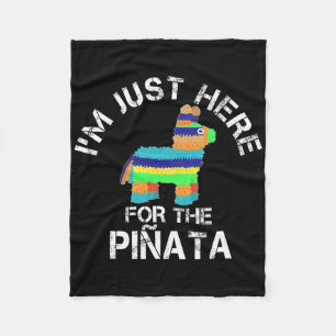 I'm Just Here For The Pinata Funny Cinco De Mayo Fleece Blanket