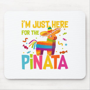 I'm Just Here For The Pinata Funny Mexican Party Mouse Pad