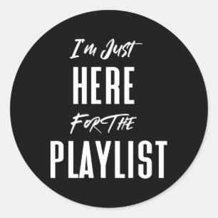 I'm Just Here For The Playlist Funny Workout Gym E Classic Round Sticker