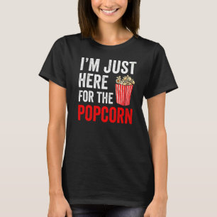 I'm Just Here For The Popcorn Cinema Theatre Snack T-Shirt