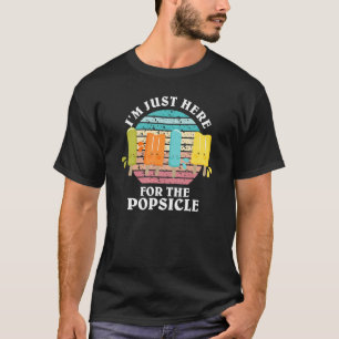 I'm Just Here For The Popsicle For Men Women  Summ T-Shirt