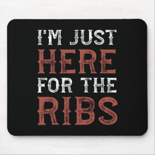 I'm Just Here For The Ribs Funny Barbecue Grilling Mouse Pad