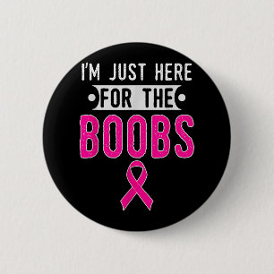 Im Just Here For The S Breast Cancer Awareness 6 Cm Round Badge