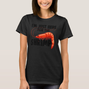 I'm Just Here For The Shrimp Women Prawn Foodie T-Shirt