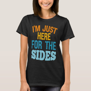 I'm Just Here For The Sides Vegetable Vegan T-Shirt