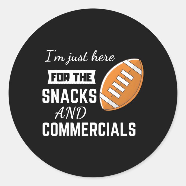 I'M Just Here For The Snacks And Commercials Footb Classic Round Sticker (Front)