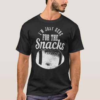I'm Just Here For The Snacks  Football Fan Game Da T-Shirt