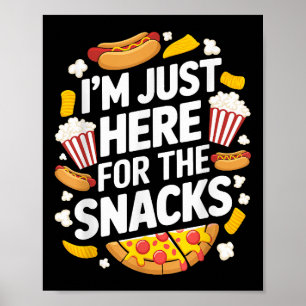 I'm Just Here For The Snacks Funny Food Lover Food Poster