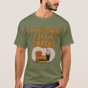 I'm Just Here For The Snacks - Funny Food Lover  T-Shirt