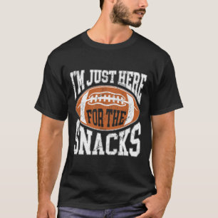 I'm Just Here For The Snacks Funny Football Watchi T-Shirt
