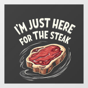 I'm Just Here for the Steak Beef Meat Lovers