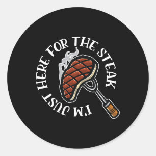 I'm Just Here For The Steak Funny Bbq Meat Lover Classic Round Sticker