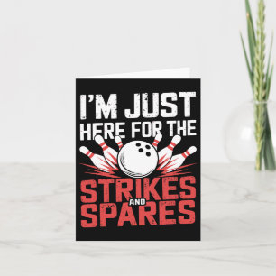 I'm Just Here For The Strikes And Spares Bowling Card