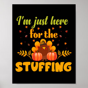 I'm Just Here for the Stuffing Mix Pumpkin Fall  Poster