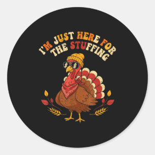 I'm Just Here For The Stuffing Thanksgiving Love  Classic Round Sticker