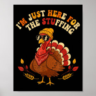 I'm Just Here For The Stuffing Thanksgiving Love Poster