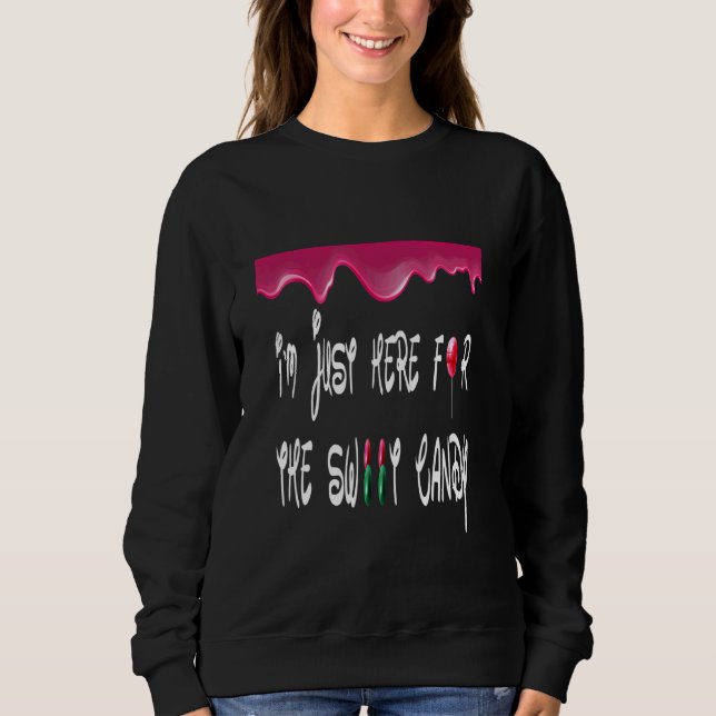 I'm Just Here For The Sweet Candy  Easter Design Sweatshirt (Front)