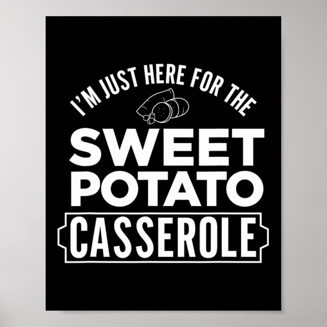 I'm Just Here For The Sweet Potato Cerole Thanksgi Poster (Front)